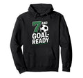 7 And Goal Ready Soccer Seventh Birthday Hoodie - Trendy Graphic for Adults - T-Shirt, Sweatshirt, Hoodie