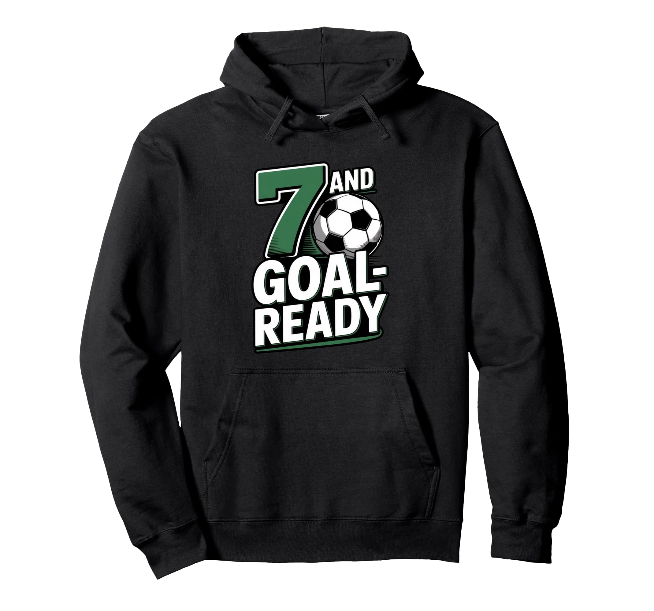 7 And Goal Ready Soccer Seventh Birthday Hoodie - Trendy Graphic for Adults - T-Shirt, Sweatshirt, Hoodie