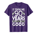 It Took Me 90 Years To This Good Funny T-Shirt - Unique Graphic Unisex - T-Shirt, Sweatshirt, Hoodie