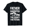 Father And Daughter Legacy And T-Shirt - Fun Novelty Design for Adults - T-Shirt, Sweatshirt, Hoodie