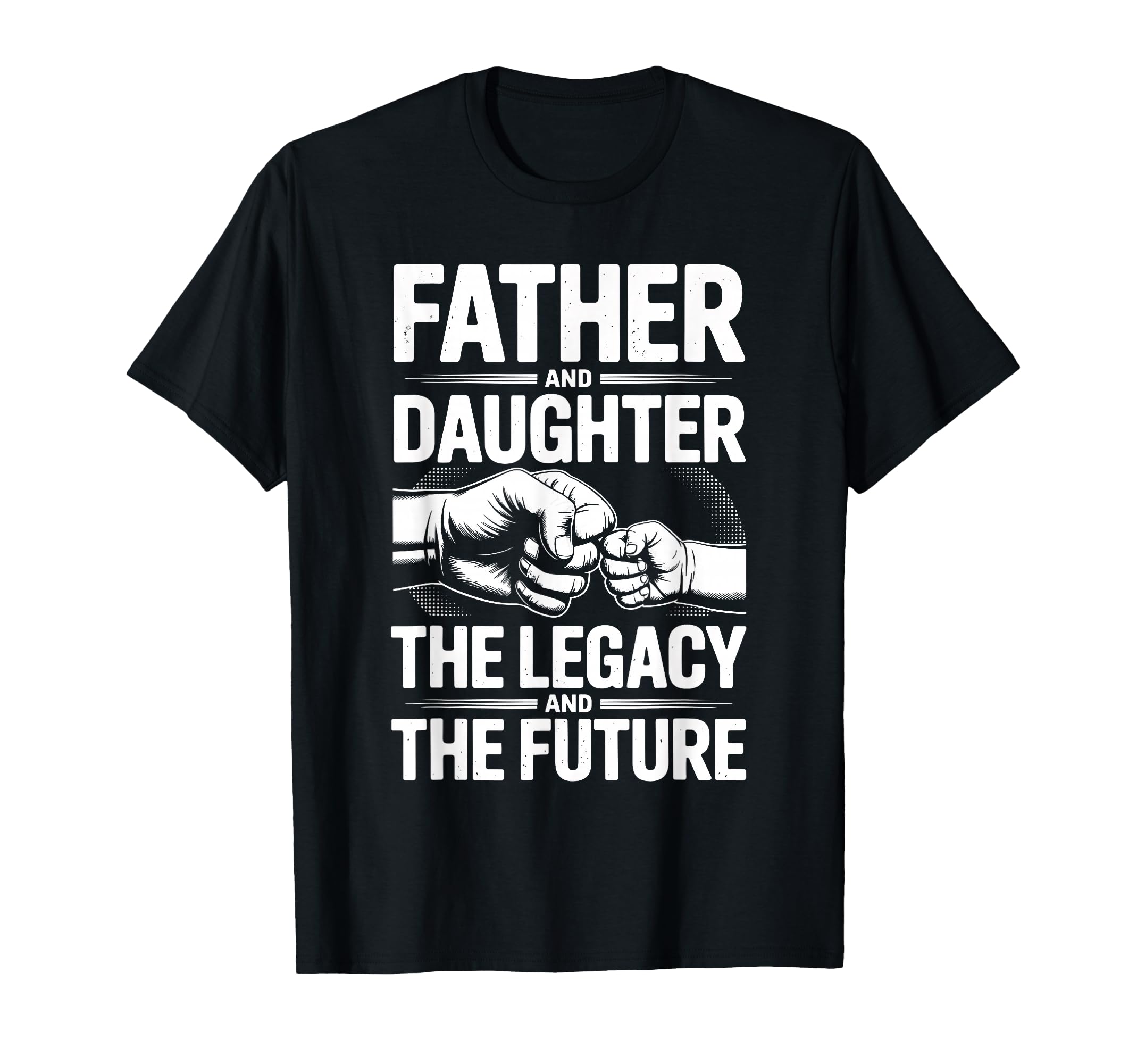 Father And Daughter Legacy And T-Shirt - Fun Novelty Design for Adults - T-Shirt, Sweatshirt, Hoodie
