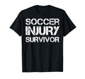 Soccer Injury Survivor T-Shirt - Fun Novelty Design for Adults - T-Shirt, Sweatshirt, Hoodie
