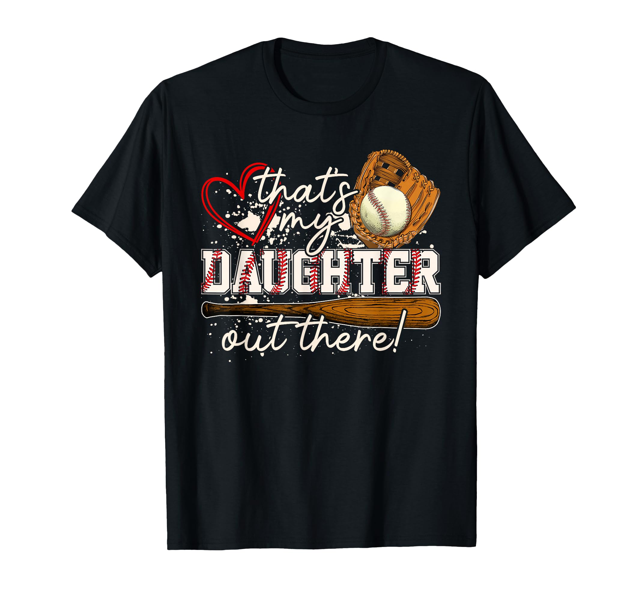 Thats My Daughter Out There Baseball T-Shirt - Unique Graphic for Adults - T-Shirt, Sweatshirt, Hoodie