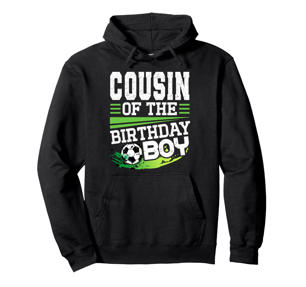 Soccer Birthday Cousin Birthday Cousin Hoodie - Trendy Graphic for Adults - T-Shirt, Sweatshirt, Hoodie