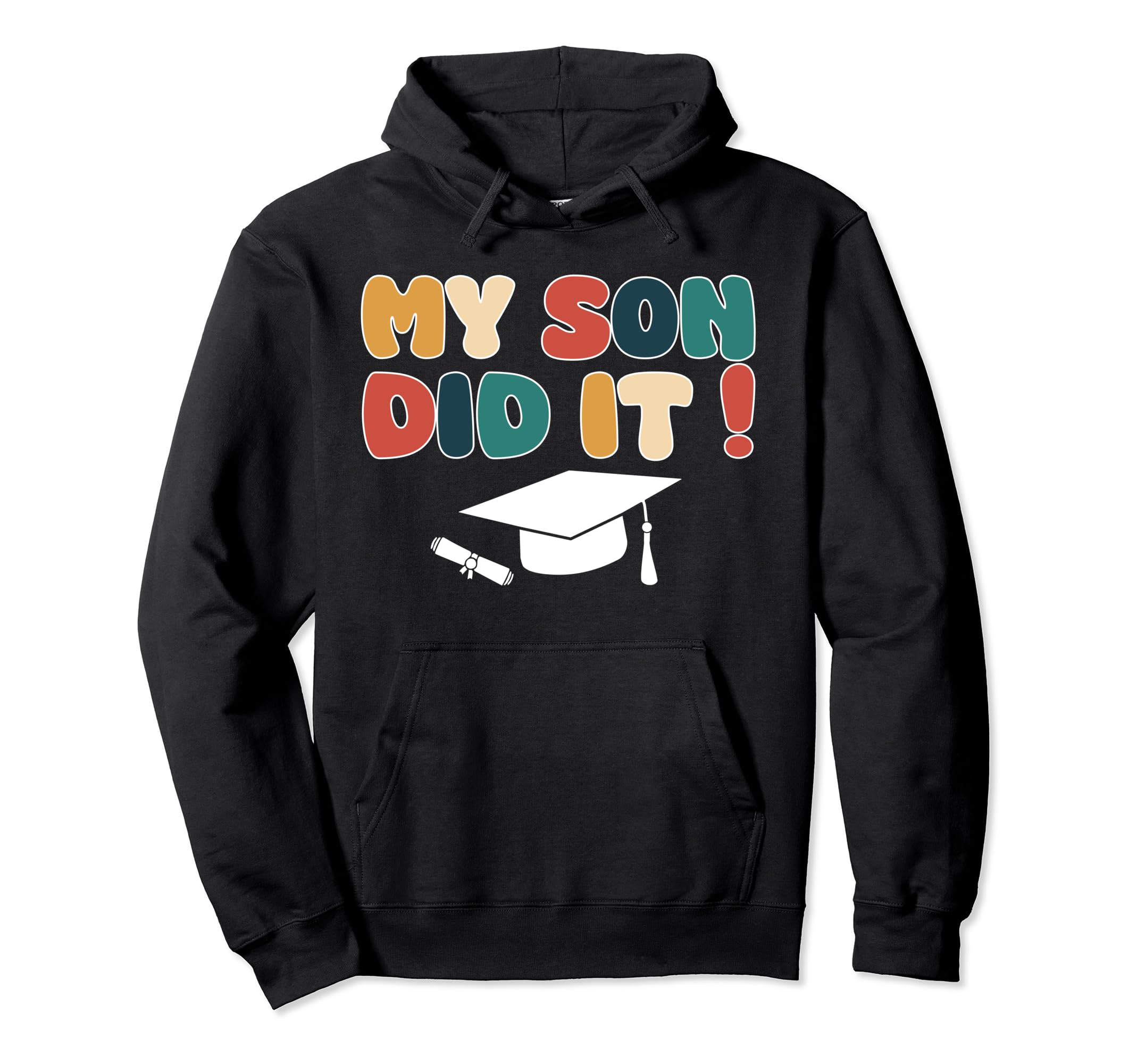 My Son Did It Graduation Child Graduated Hoodie - Streetwear Style Unisex - T-Shirt, Sweatshirt, Hoodie