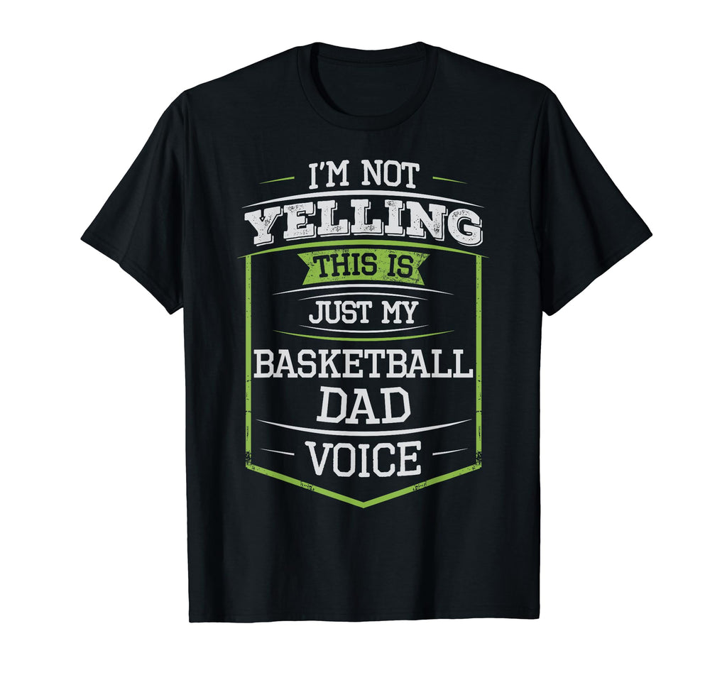 Im Not Yelling This Is Just My Basketball T-Shirt - Novelty Apparel Unisex - T-Shirt, Sweatshirt, Hoodie