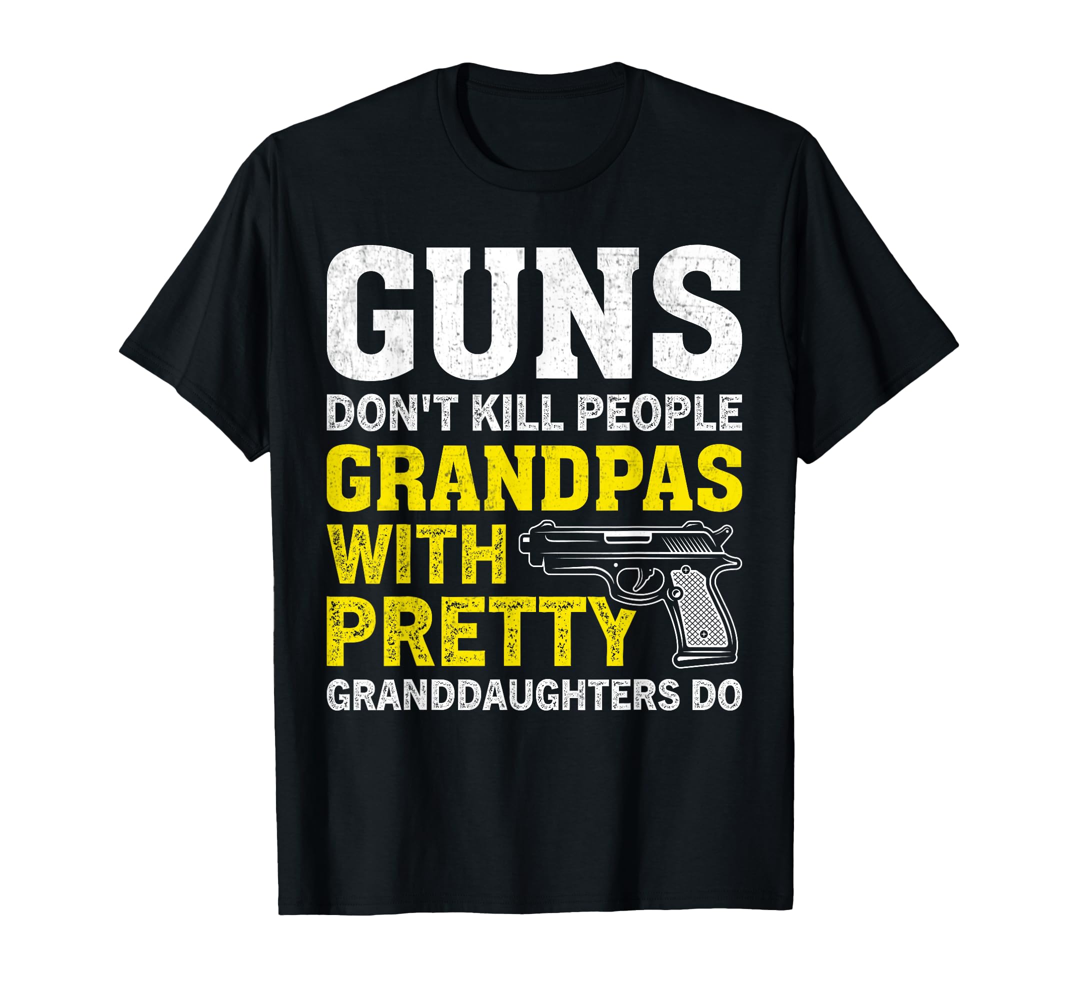 Guns Dont Kill Grandpas Pretty T-Shirt - Trendy Graphic Men Women - T-Shirt, Sweatshirt, Hoodie