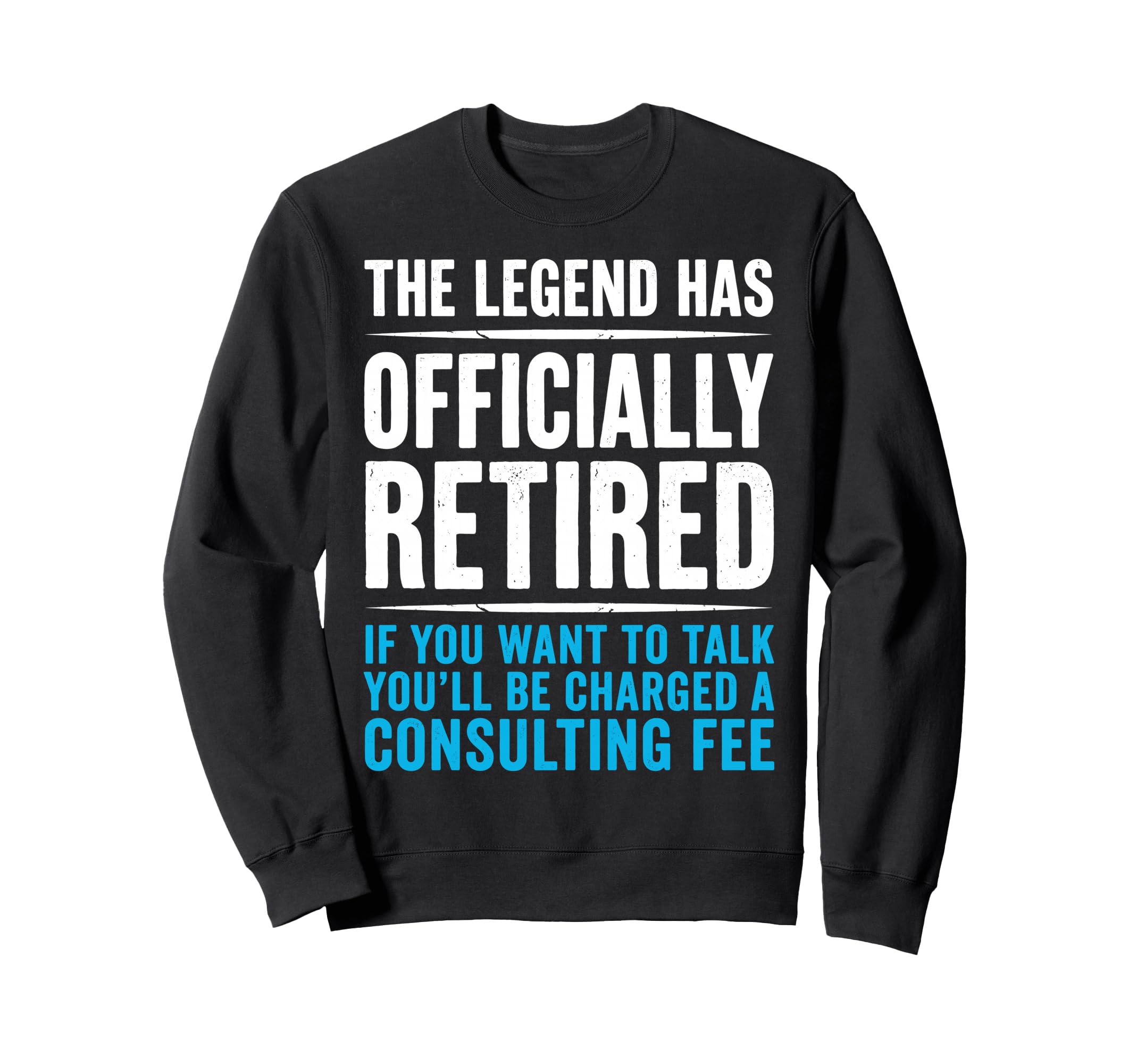 Legend Has Officially Retired If Sweatshirt - Custom Art Print Men Women - T-Shirt, Sweatshirt, Hoodie