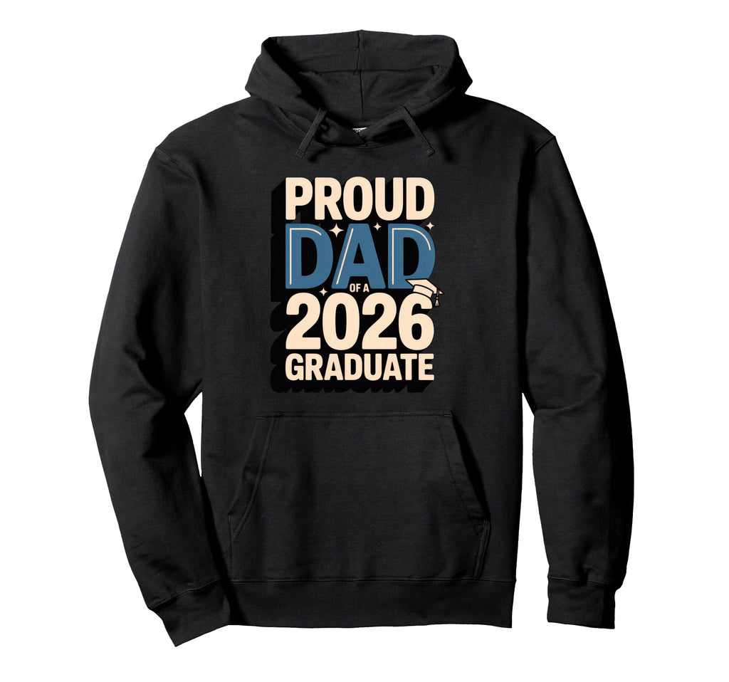 Proud Dad 2026 Graduate Graduation Hoodie - Aesthetic Graphic for Adults - T-Shirt, Sweatshirt, Hoodie