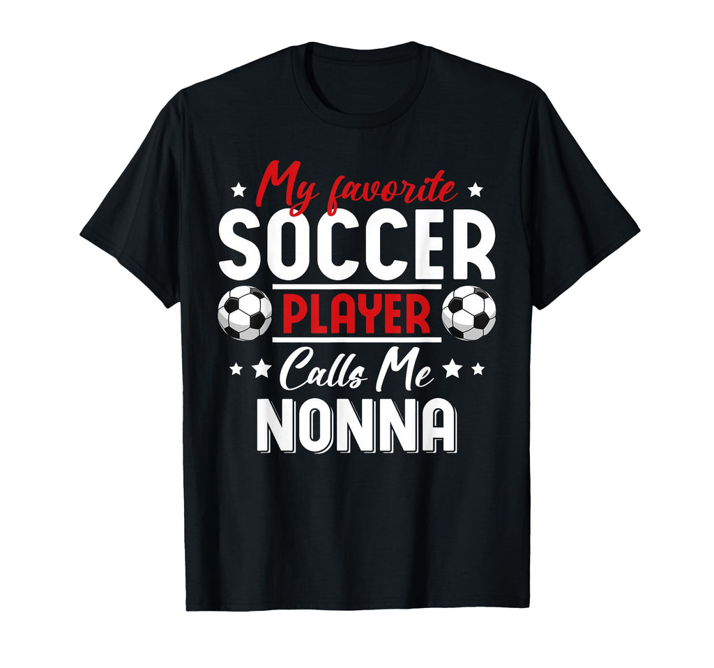 My Favorite Soccer Player Calls Me Nonna T-Shirt - Trendy Graphic Unisex - T-Shirt, Sweatshirt, Hoodie