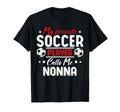 My Favorite Soccer Player Calls Me Nonna T-Shirt - Trendy Graphic Unisex - T-Shirt, Sweatshirt, Hoodie