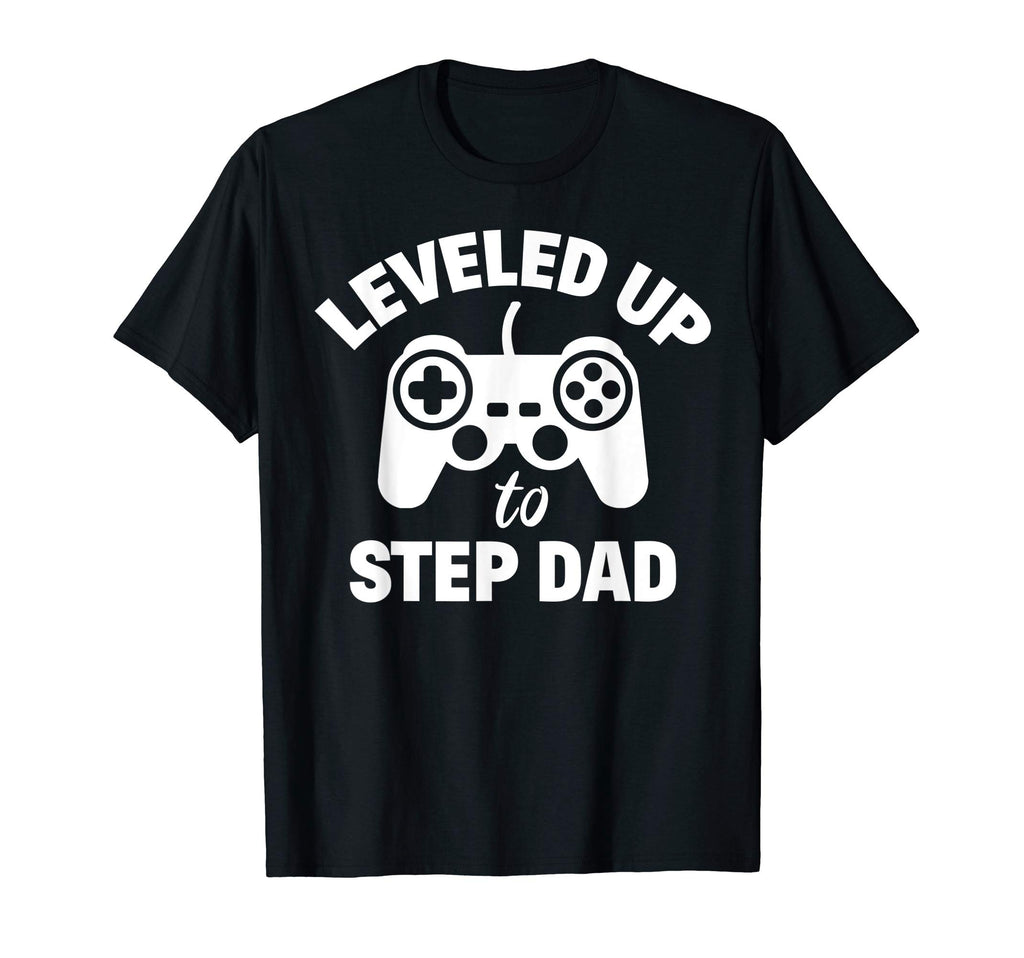Leveled Up To Step Dad Gamer Gift T-Shirt - Casual Everyday Wear Men Women - T-Shirt, Sweatshirt, Hoodie