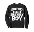 Soccer Birthday Soccer Brother Sweatshirt - Aesthetic Graphic for Adults - T-Shirt, Sweatshirt, Hoodie