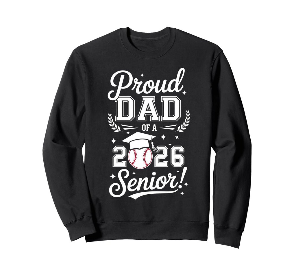 Proud Dad 2026 Senior Baseball Sweatshirt - Graphic Print for Adults - T-Shirt, Sweatshirt, Hoodie