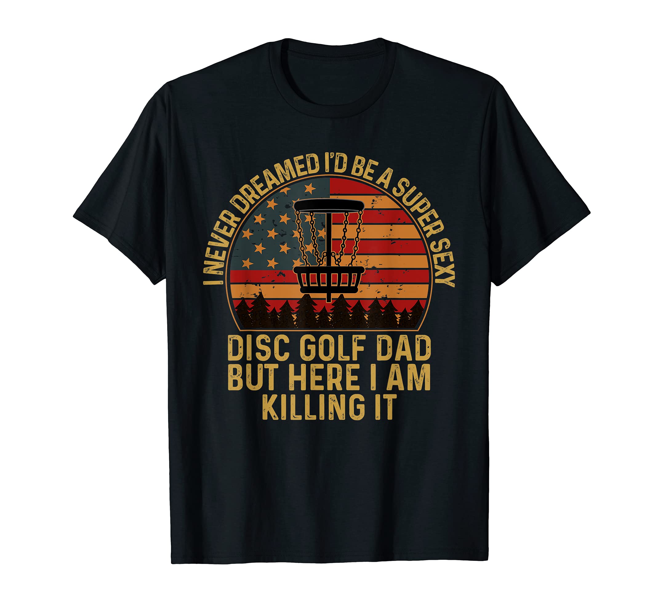 I Never Dreamed Id Be Super Sexy T-Shirt - Minimalist Print for Adults - T-Shirt, Sweatshirt, Hoodie