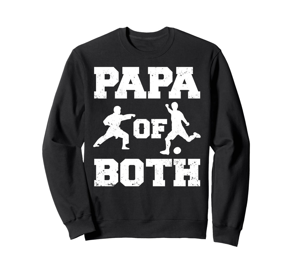 Papa Both Funny Soccer And Karate Sweatshirt - Custom Art Print for Adults - T-Shirt, Sweatshirt, Hoodie