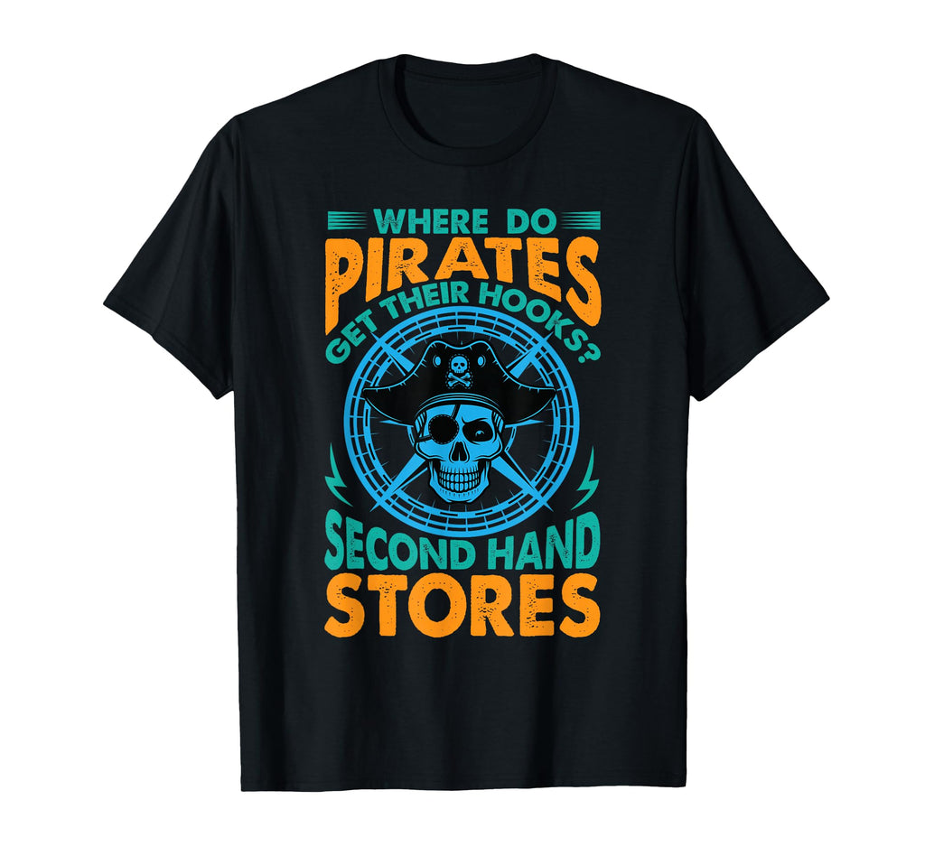 Where Do Pirates Get Their Hooks T-Shirt - Casual Everyday Wear for Adults - T-Shirt, Sweatshirt, Hoodie