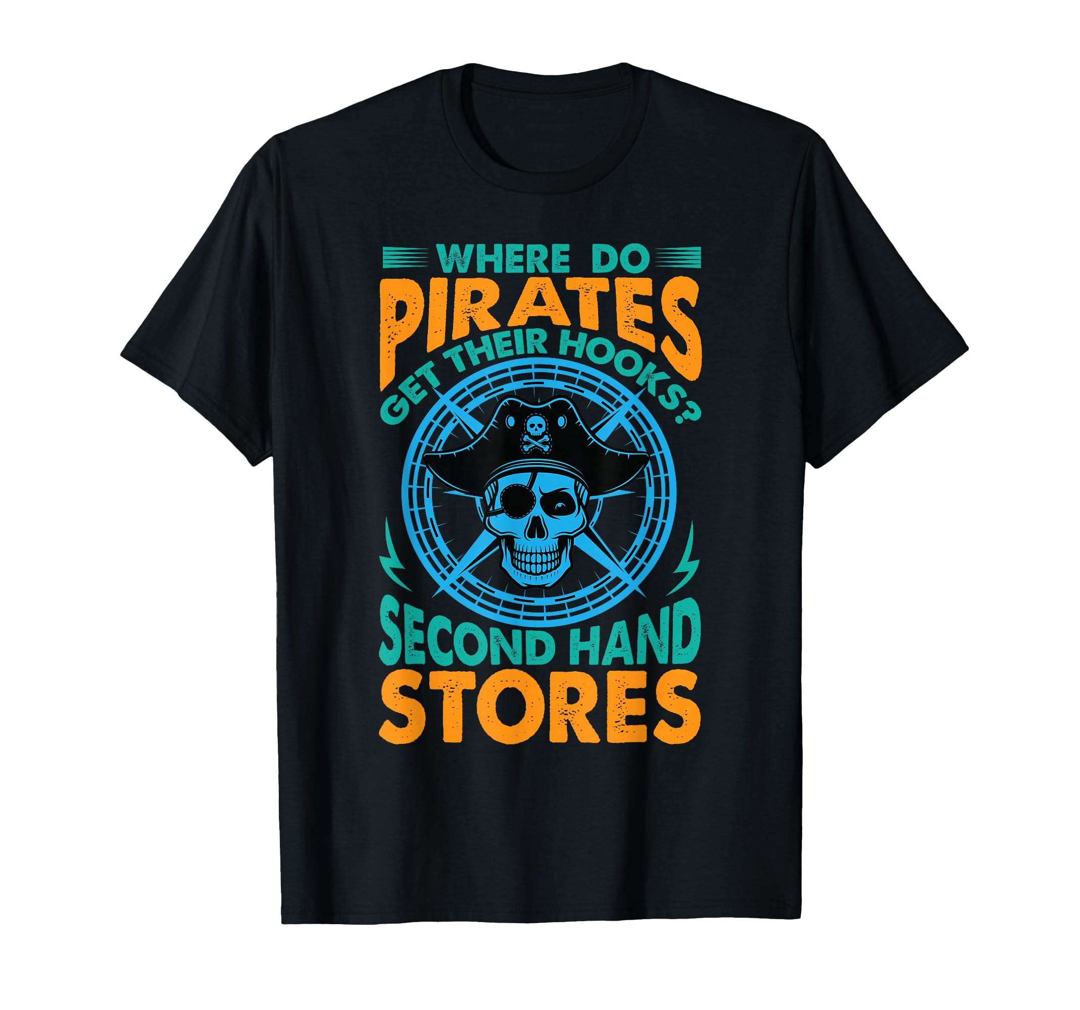 Where Do Pirates Get Their Hooks T-Shirt - Casual Everyday Wear for Adults - T-Shirt, Sweatshirt, Hoodie