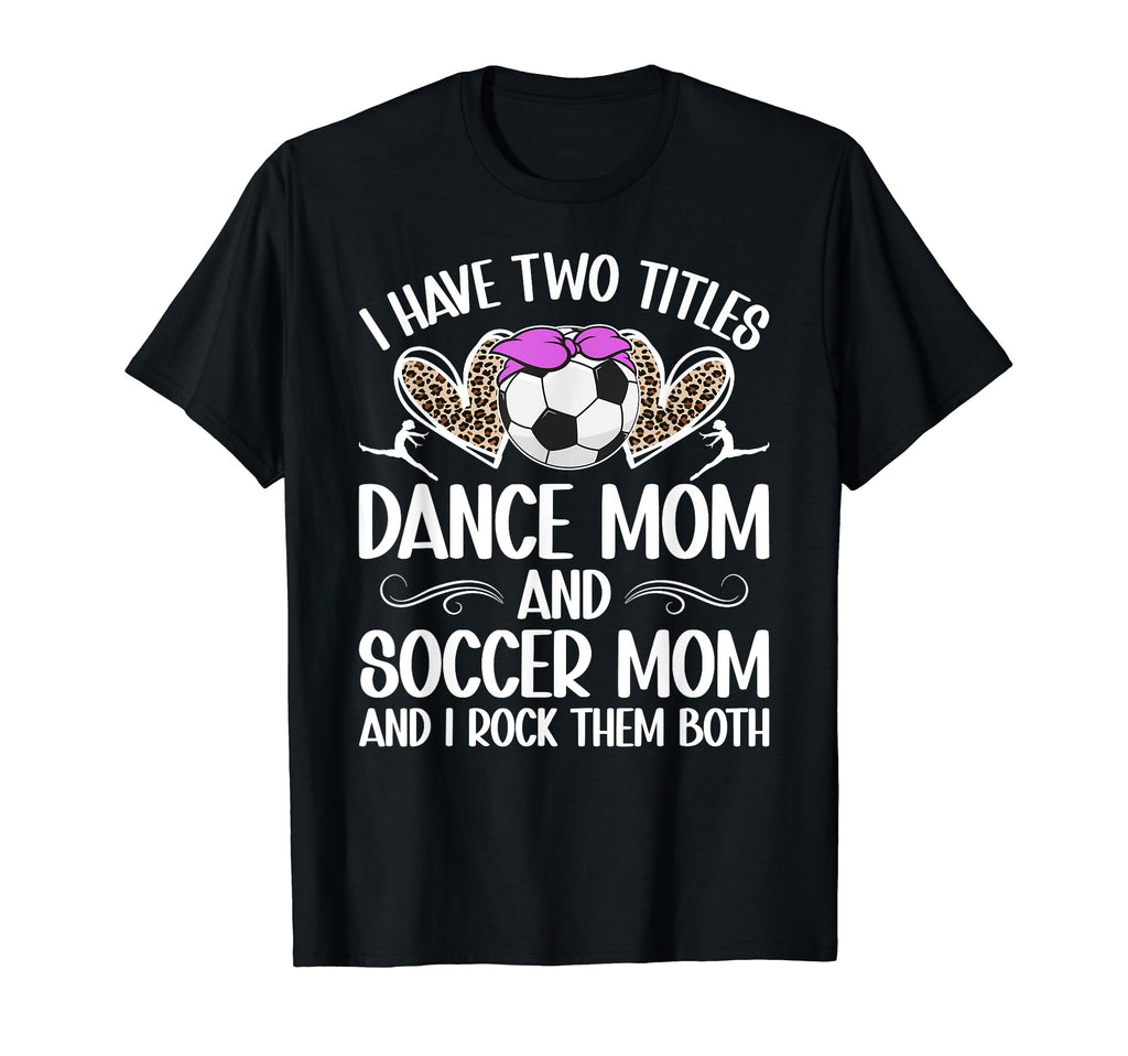 Dance And Soccer Mom Soccer Player T-Shirt - Aesthetic Graphic for Adults - T-Shirt, Sweatshirt, Hoodie