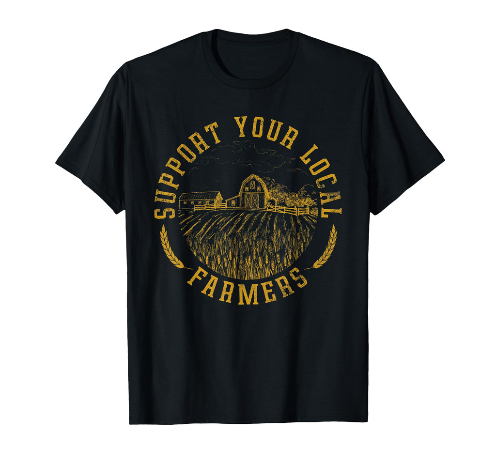 Support Your Local Farmers Farming T-Shirt - Aesthetic Graphic for Adults - T-Shirt, Sweatshirt, Hoodie