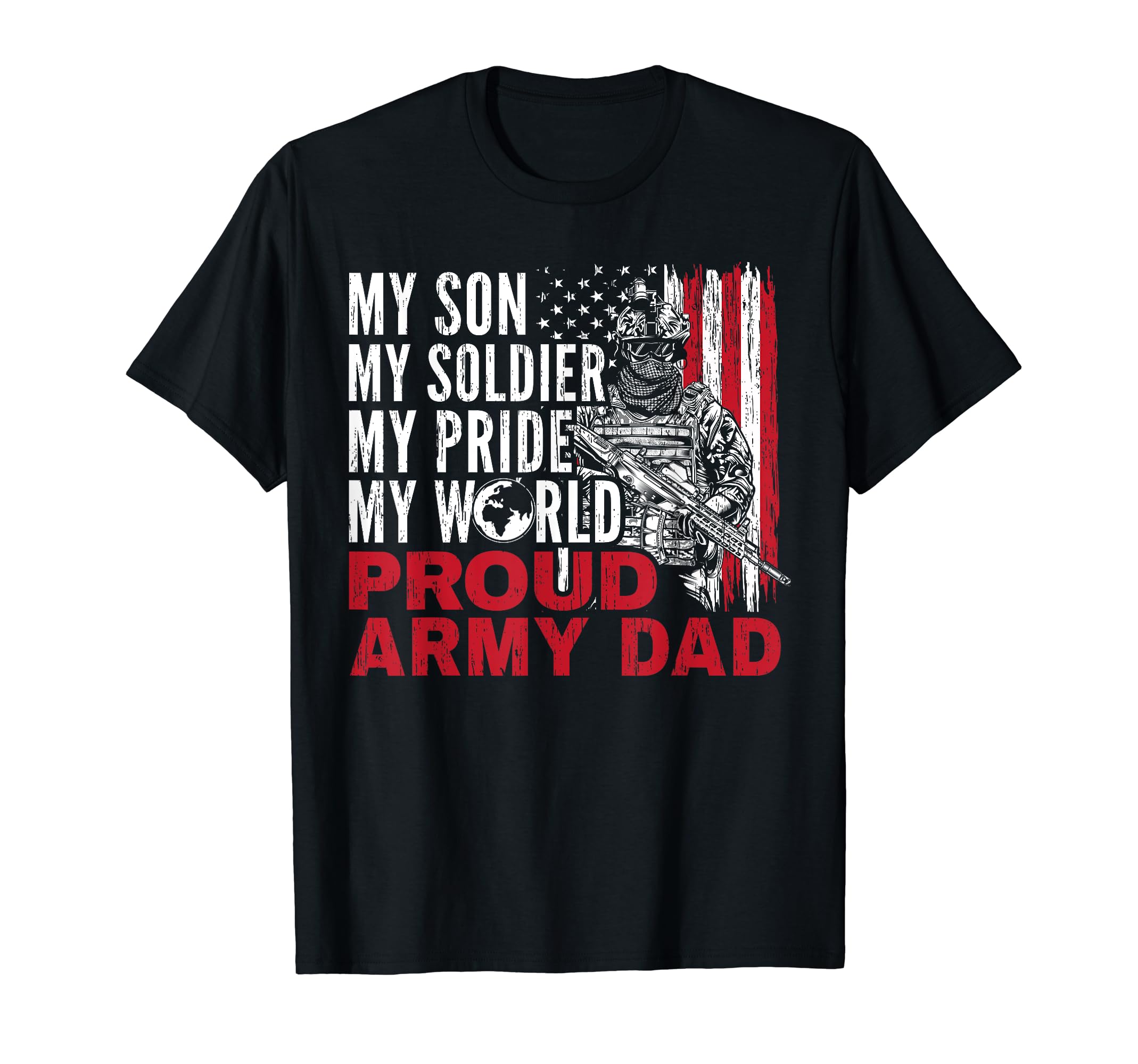 My Son My Soldier My Pride My World T-Shirt - Custom Art Print for Adults - T-Shirt, Sweatshirt, Hoodie