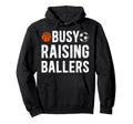 Busy Raising Ballers Basketball Soccer Hoodie - Unique Graphic Men Women - T-Shirt, Sweatshirt, Hoodie