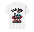 Dad Son Squad Ready Matching Family T-Shirt - Fun Novelty Design Men Women - T-Shirt, Sweatshirt, Hoodie