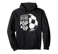 My Favorite Soccer Player Calls Me Pop Hoodie - Custom Art Print Unisex - T-Shirt, Sweatshirt, Hoodie