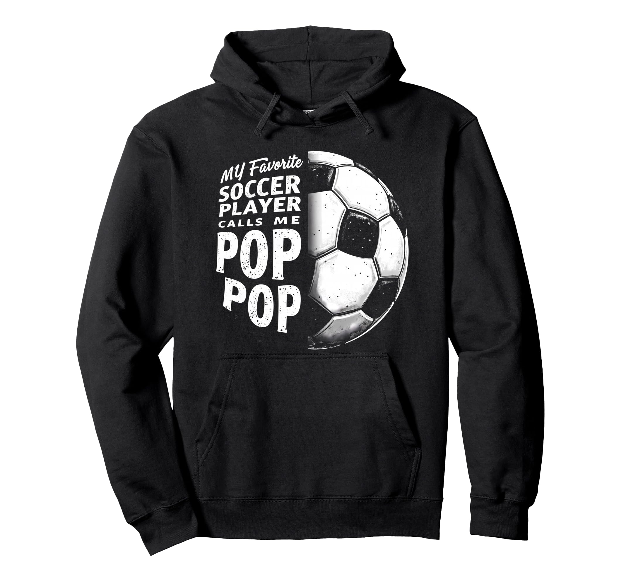 My Favorite Soccer Player Calls Me Pop Hoodie - Custom Art Print Unisex - T-Shirt, Sweatshirt, Hoodie