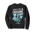 Single Dad Parenting Single Parent Sweatshirt - Graphic Print Men Women - T-Shirt, Sweatshirt, Hoodie