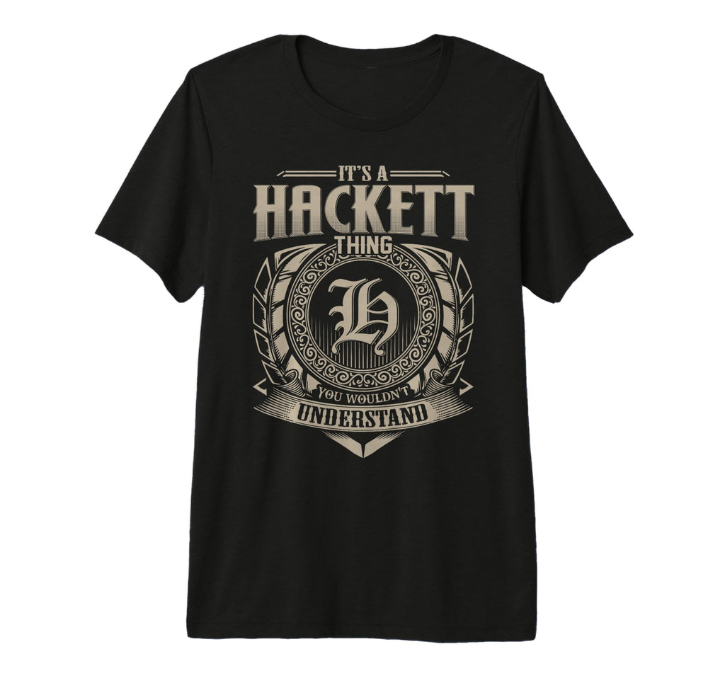 Its Hackett Thing You Wouldnt T-Shirt - Novelty Apparel for Adults - T-Shirt, Sweatshirt, Hoodie