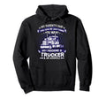 So I Became Trucker Funny Truck Driver Hoodie - Novelty Apparel Unisex - T-Shirt, Sweatshirt, Hoodie