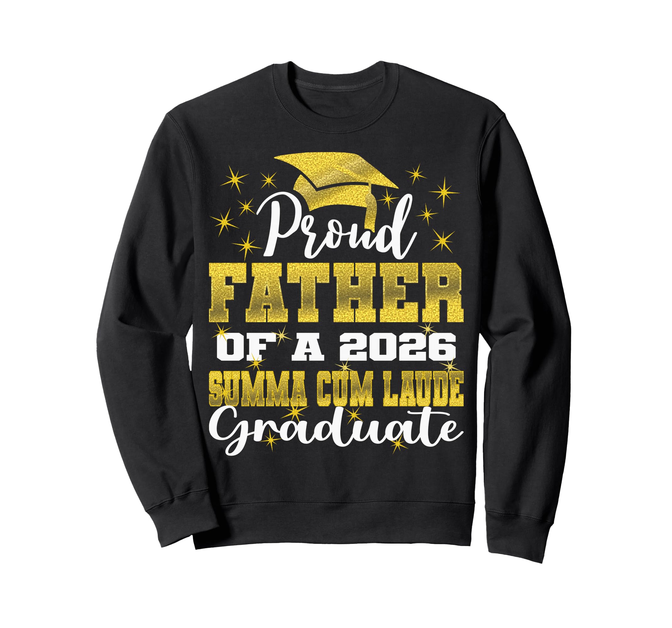 Proud Father 2026 Summa Cum Laude Sweatshirt - Streetwear Style for Adults - T-Shirt, Sweatshirt, Hoodie