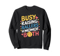 Busy Raising Ballers Mom Both Sweatshirt - Streetwear Style Unisex - T-Shirt, Sweatshirt, Hoodie