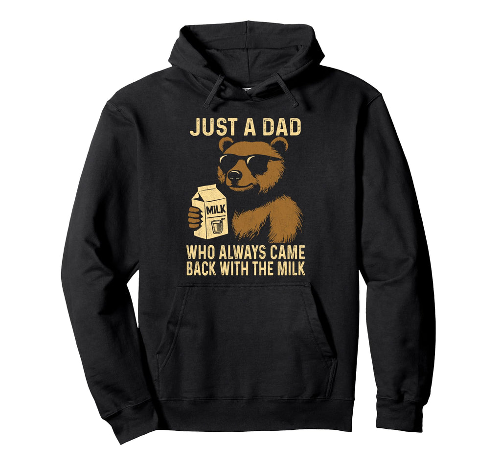 Just Dad Who Always Came Back Milk Funny Hoodie - Unique Graphic Unisex - T-Shirt, Sweatshirt, Hoodie