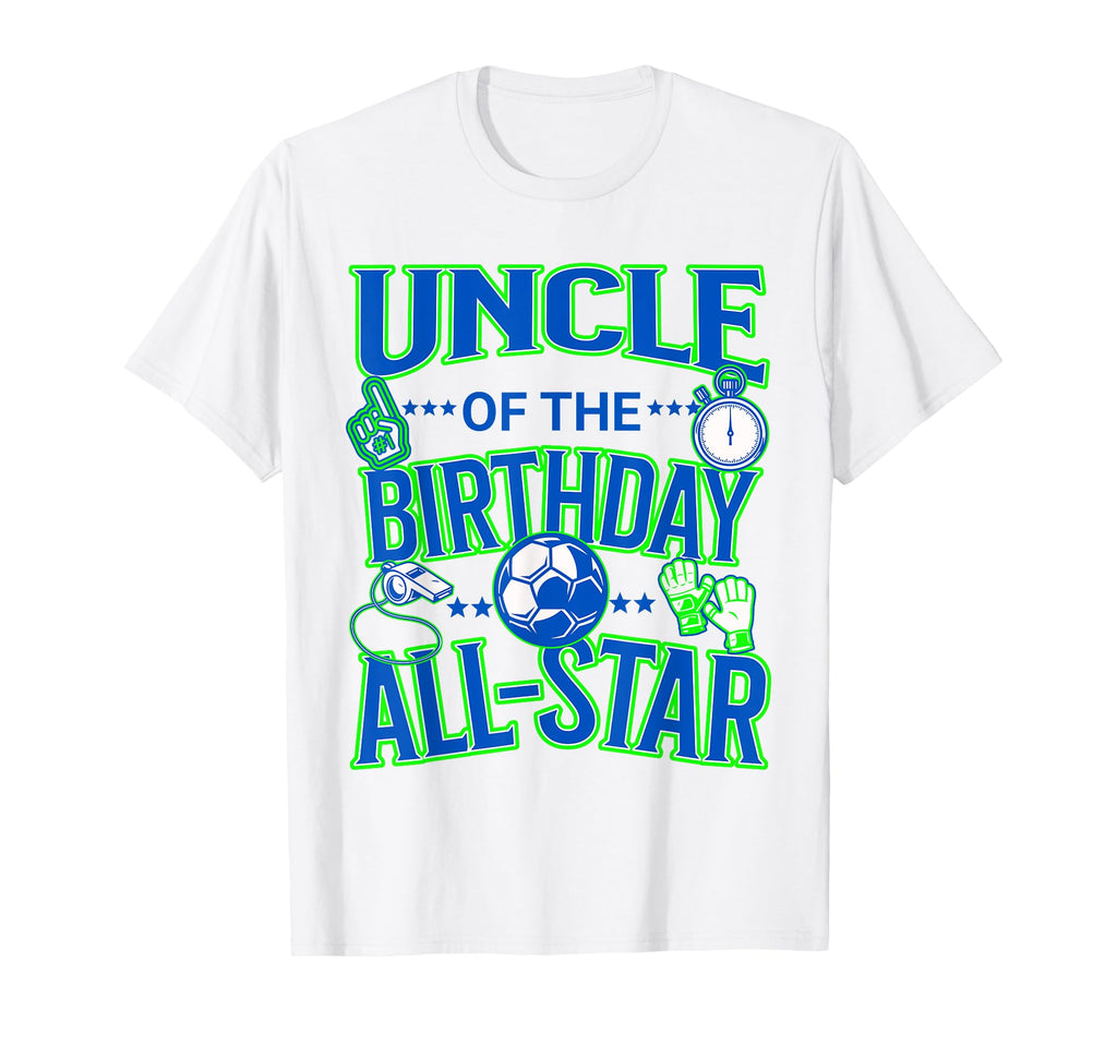 Uncle Birthday Soccer All Star Matching T-Shirt - Aesthetic Graphic Unisex - T-Shirt, Sweatshirt, Hoodie