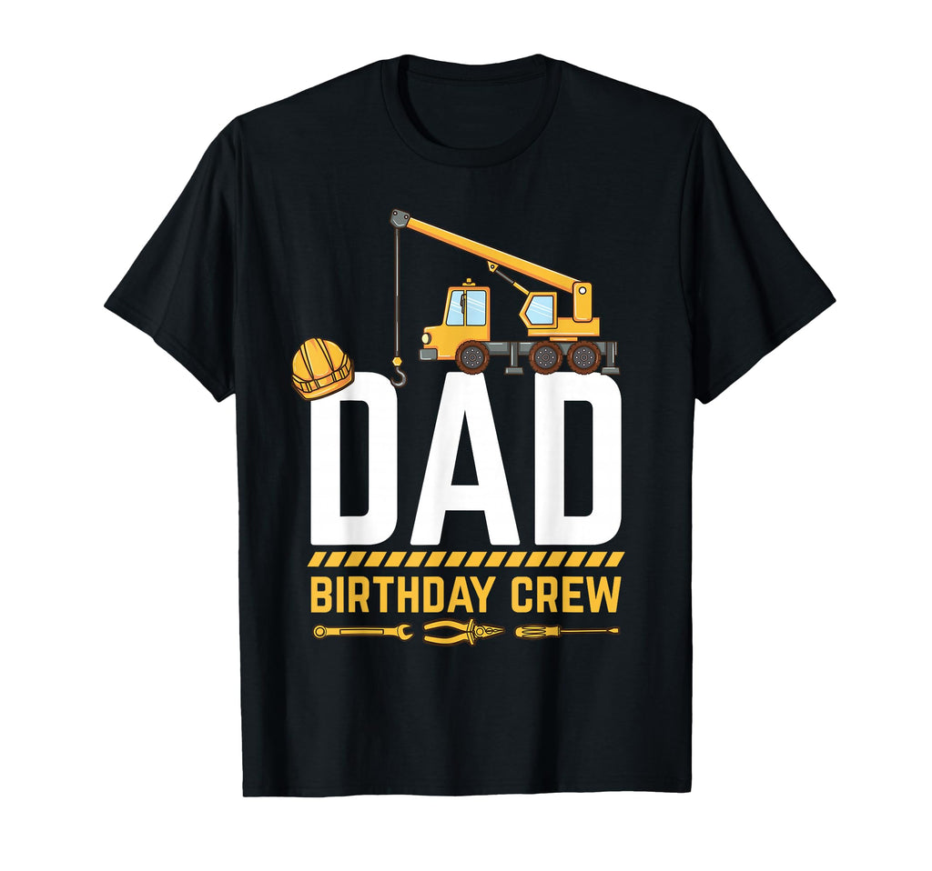 Dad Birthday Crew Construction T-Shirt - Custom Art Print Unisex - T-Shirt, Sweatshirt, Hoodie