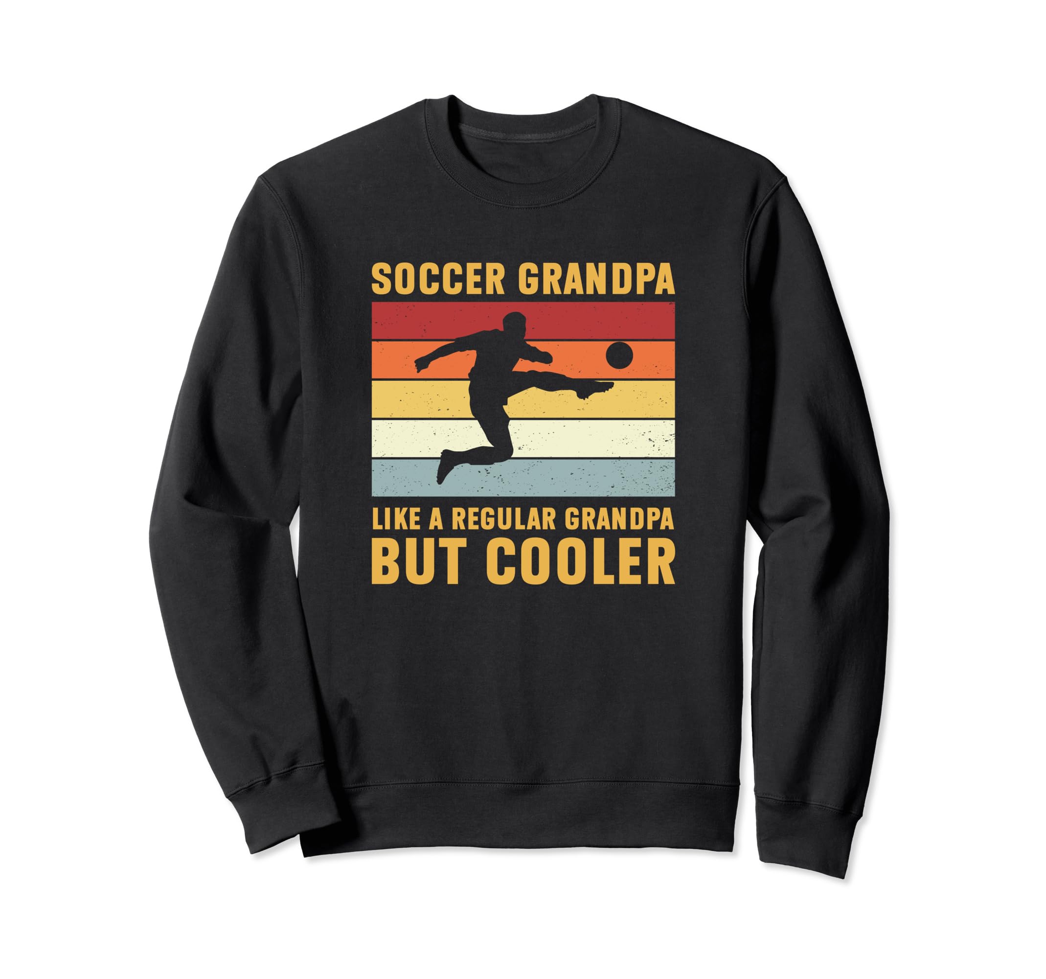 Soccer Grandpa Regular Grandpa But Sweatshirt - Custom Art Print Men Women - T-Shirt, Sweatshirt, Hoodie
