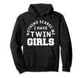 Nothing Scares Me I Have Twin Funny Hoodie - Custom Art Print for Adults - T-Shirt, Sweatshirt, Hoodie
