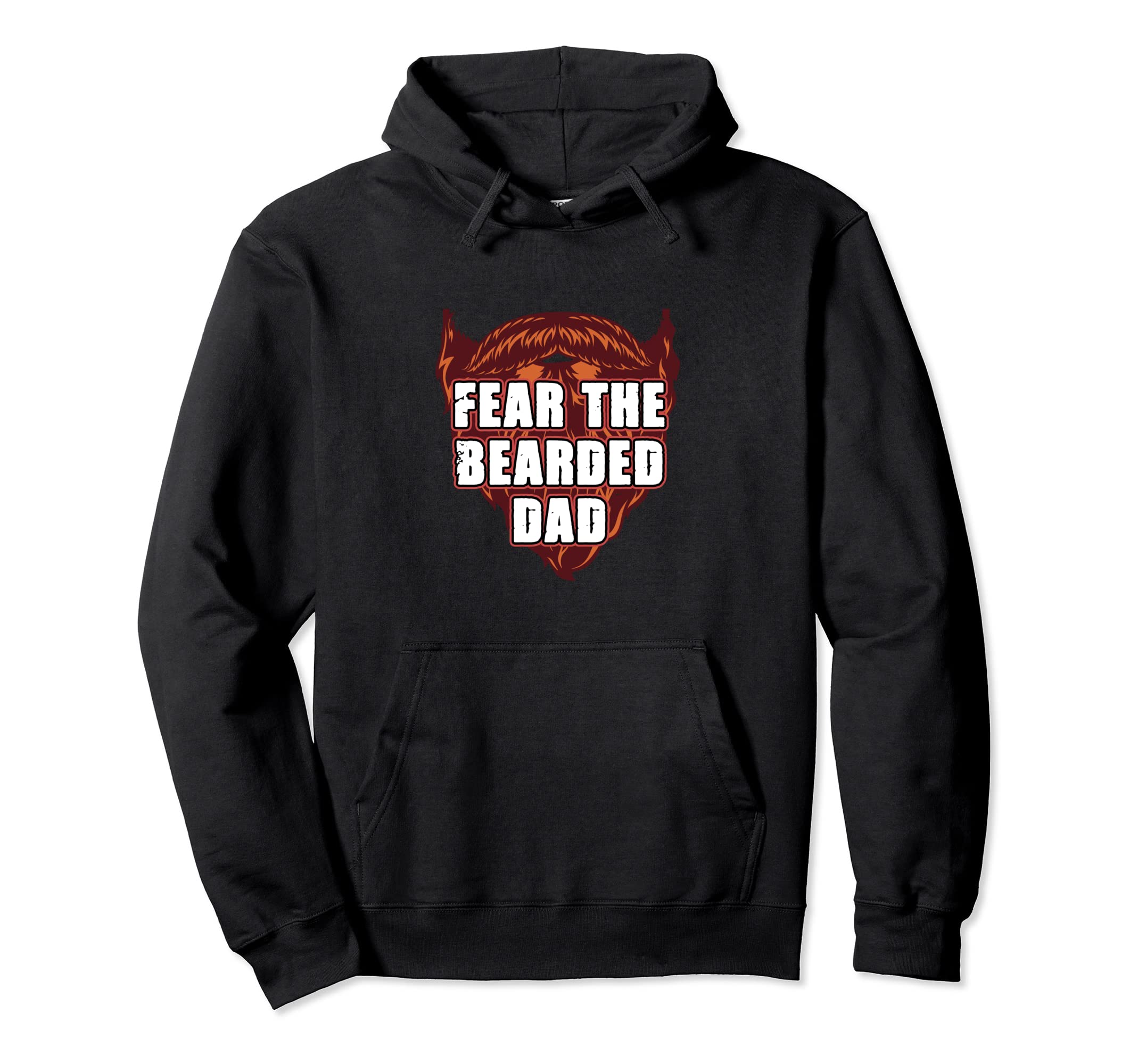 Fear Bearded Dad Funny Beard Lover Hoodie - Graphic Print Men Women - T-Shirt, Sweatshirt, Hoodie