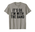 Its Ok Im Band Funny Distressed T-Shirt - Graphic Print Unisex - T-Shirt, Sweatshirt, Hoodie