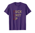 Fuck Shit Up Gift Football And College T-Shirt - Trendy Graphic Unisex - T-Shirt, Sweatshirt, Hoodie