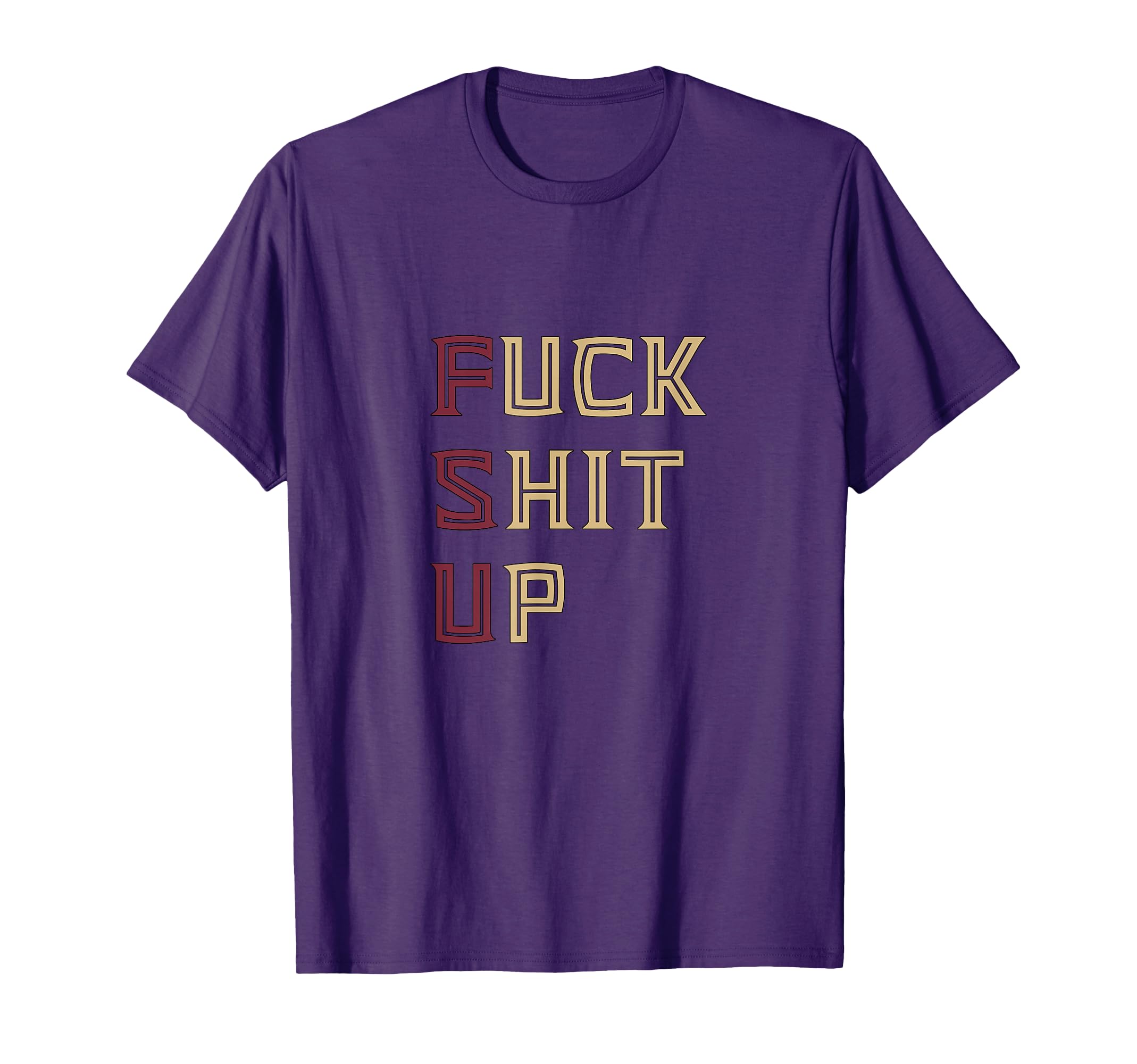 Fuck Shit Up Gift Football And College T-Shirt - Trendy Graphic Unisex - T-Shirt, Sweatshirt, Hoodie