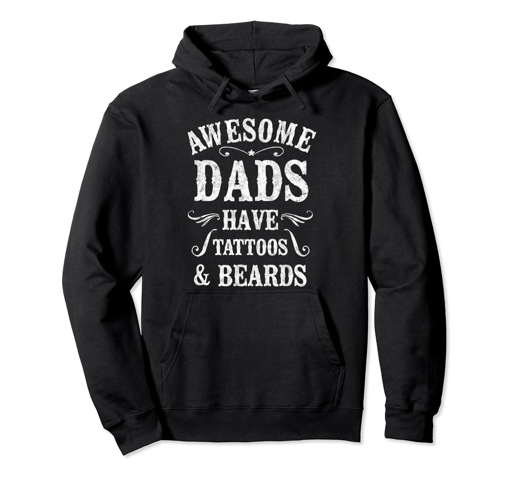 Awesome Dads Have Tattoos Beards Hoodie - Custom Art Print Men Women - T-Shirt, Sweatshirt, Hoodie
