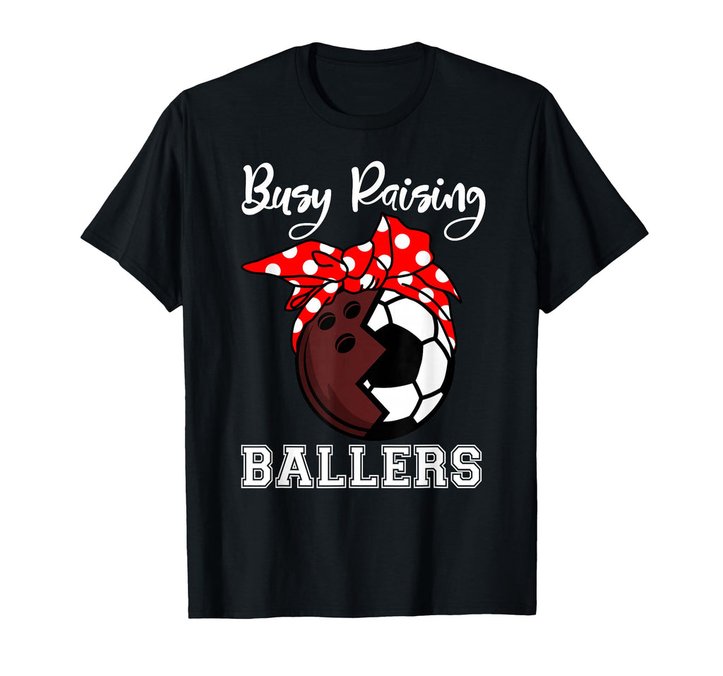 Busy Raising Ballers Funny Bowling T-Shirt - Fun Novelty Design Men Women - T-Shirt, Sweatshirt, Hoodie