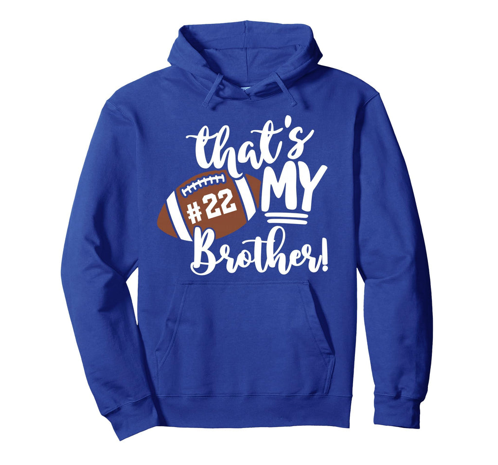 Thats My Brother Football 22 Jersey Number Hoodie - Unique Graphic Unisex - T-Shirt, Sweatshirt, Hoodie