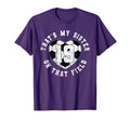 Thats My Sister Soccer Player Jersey T-Shirt - Graphic Print Men Women - T-Shirt, Sweatshirt, Hoodie