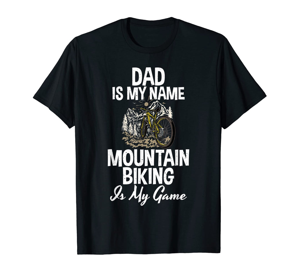 Dad Is My Name Mountain Biking Is T-Shirt - Aesthetic Graphic for Adults - T-Shirt, Sweatshirt, Hoodie