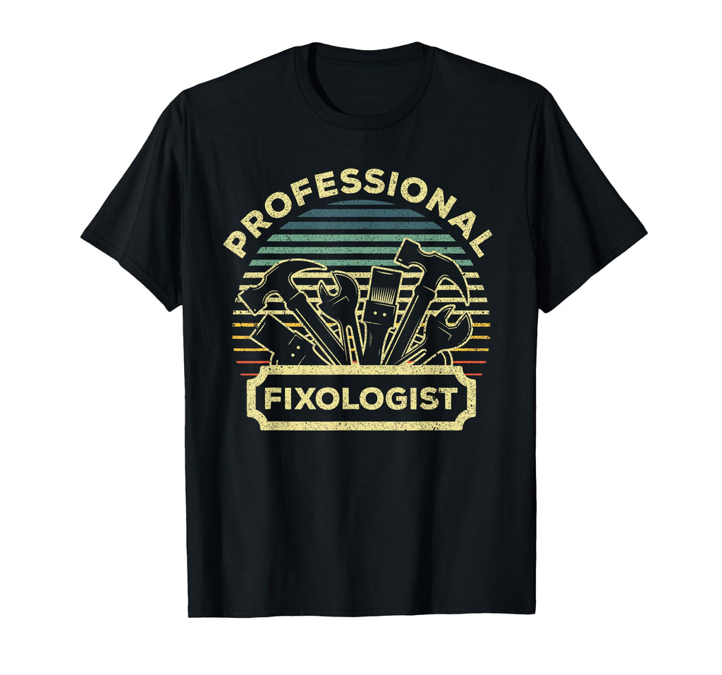 Funny Handyman Dad Fixologist T-Shirt - Fun Novelty Design Unisex - T-Shirt, Sweatshirt, Hoodie