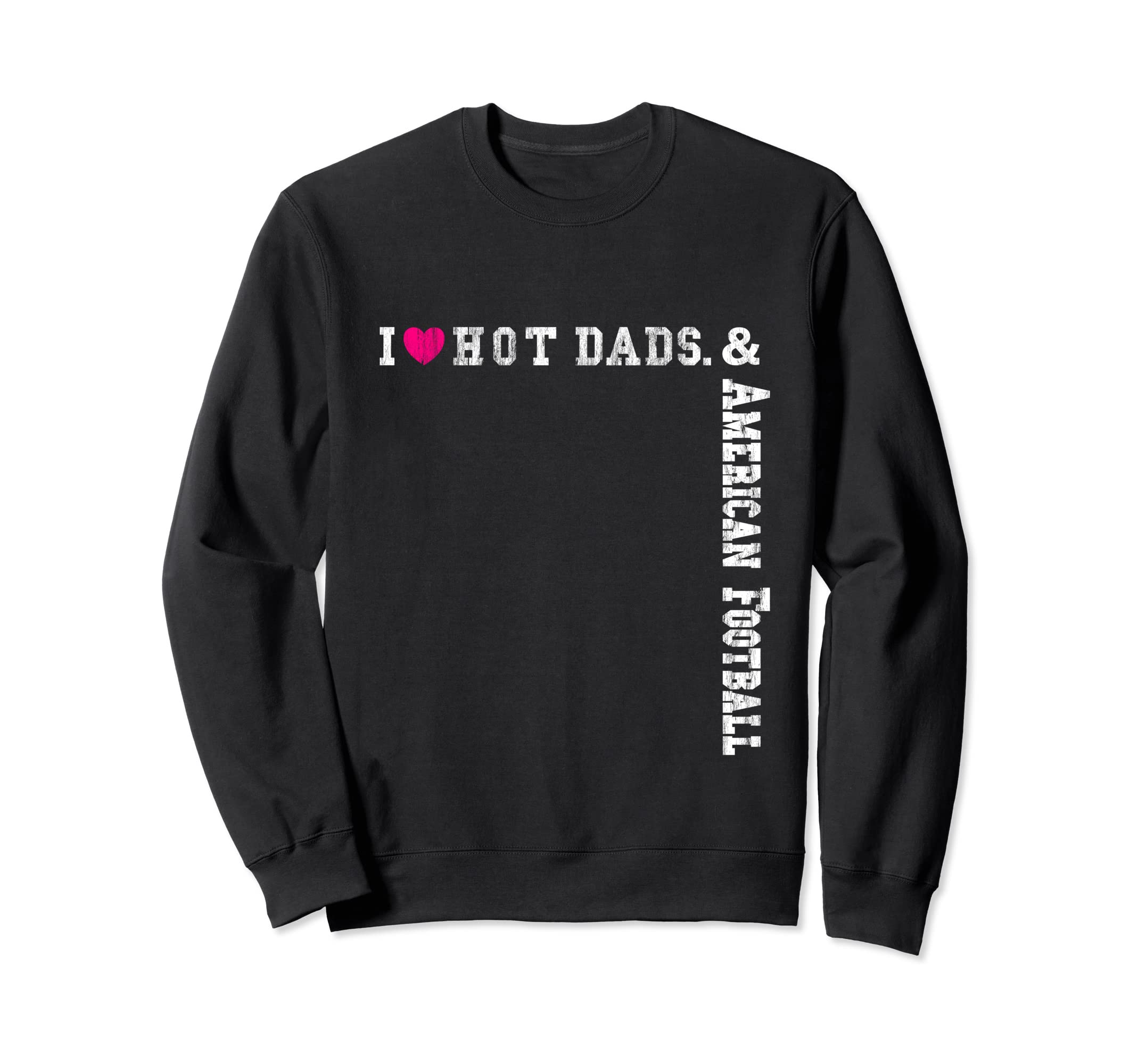 Heart Dads Love Hot Dads I Love Hot Sweatshirt - Unique Graphic Men Women - T-Shirt, Sweatshirt, Hoodie